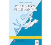 Pelle di foca pelle d'anima. Con Contenuto digitale per download e accesso online: video dello spettacolo. Con Altri prodotti: copione teatrale. Con ... accesso online: QR Code (Teatro in musica)