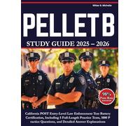 PELLET B Study Guide 2025-2026: California POST Entry-Level Law Enforcement Test Battery Certification, Including 5 Full-Length Practice Tests, 1000 ... Explanations (Witter Michelle Publishing)