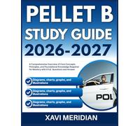 PELLET B STUDY GUIDE 2026-2027: A Comprehensive Overview of Core Concepts, Principles, and Foundational Knowledge Required for Mastery with 9 full length Questions and Answer
