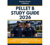 PELLET B STUDY GUIDE 2026: Comprehensive Practice Tests, Proven Strategies, and Complete Review for California Police Exam