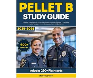 PELLET B Study Guide: Complete California POST Exam Prep with 600+ Practice Questions, 6 Full-Length Practice Tests, and Proven Strategies to Pass with Confidence