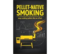 Pellet-Native Smoking: stop cooking pellets like an offset