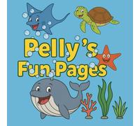 Pelly’s Fun Pages: Ocean Animals Coloring Book for Kids Ages 4-8