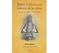 PELÓN EL PEÓN Y EL RESCATE DE LA REINA: Un cuento para aprender a jugar al ajedrez