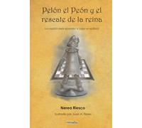 PELÓN EL PEÓN Y EL RESCATE DE LA REINA: Un cuento para aprender a jugar al ajedrez (AJEDREZ INFANTIL)