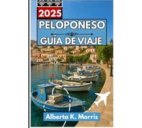 Peloponeso Guía de viaje 2025: Descubra pueblos de montaña, aguas cristalinas y el rico patrimonio del sur de Grecia