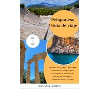 Peloponeso Guía de viaje 2026-2027: Ruinas antiguas, pueblos costeros y viajes por carretera a través de Micenas, Olimpia, Monemvasia y Mani.