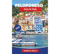PELOPONESO Guía de viaje 2026: Descubre ruinas antiguas, paisajes costeros, pueblos tradicionales, gastronomía local y consejos prácticos para tu viaje por Grecia