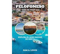 PELOPONESO GUÍA DE VIAJE 2026: EXPLORA EL ALMA SALVAJE DE GRECIA