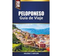 Peloponeso Guía De Viaje 2026: Explore las playas, los pueblos históricos, la cocina local y las aventuras al aire libre de Grecia con mapas, itinerarios y consejos prácticos