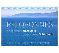 Peloponnes, Griechisches Urgestein von grandioser Schönheit. Die Regionen Argolis, Korinthia und Attika (Tischkalender 2026 DIN A5 quer), CALVENDO ... zu den großen Stätten des antiken Hellas.
