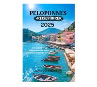 PELOPONNES-REISEFÜHRER 2025: Eine vollständige Insider-Karte zu Kultur, Natur und Entspannung