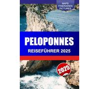 PELOPONNES Reiseführer 2025: Entdecken Sie Südgriechenland Antike Ruinen, atemberaubende Strände, Top-Attraktionen und die historischen Schlösser