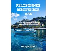 PELOPONNES REISEFÜHRER 2025: Erkundung uralter Landschaften entlang der Mittelmeerküste