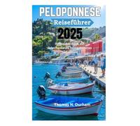 Peloponnes Reiseführer 2025: Ihr Insider-Blick auf Griechenlands bestgehütetes Geheimnis