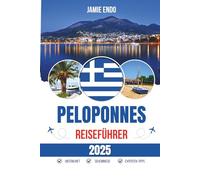 PELOPONNES REISEFÜHRER 2025: Wo die Mythen aufgaben und die Sonne die Oberhand gewann