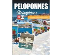 PELOPONNES REISEFÜHRER 2026: Entdecken Sie versteckte Schätze, historische Sehenswürdigkeiten, Reisetipps und unvergessliche Urlaubserlebnisse