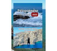 Péloponnèse Guide de voyage 2025: Top Sight, conseils et idéaux de voyage