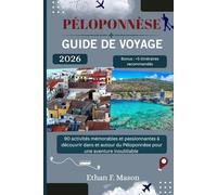 PÉLOPONNÈSE GUIDE DE VOYAGE: 90 activités mémorables et passionnantes à découvrir dans et autour du Péloponnèse pour une aventure inoubliable (Ethan le voyageur FR)