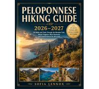 PELOPONNESE HIKING GUIDE 2026-2027: 50 Walks and Treks Through the Menalon Trail, Mount Taygetus, Mani Peninsula, and Coastal Greece for All Levels
