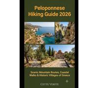 PELOPONNESE HIKING GUIDE 2026: SCENIC MOUNTAIN ROUTES, COASTAL WALKS & HISTORIC VILLAGES OF GREECE