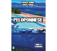 Peloponnese Travel Guide 2025/2026: An Insider’s Guide to Greece's Ancient Sites, Scenic Shores, and Authentic Local Experiences