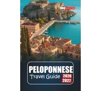 Peloponnese Travel Guide 2026-2027: Explore Scenic Road Trips, Ancient Wonders, Coastal Escapes, and Authentic Gr xperiences