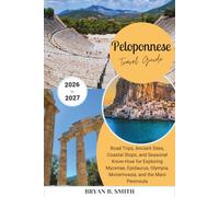 Peloponnese Travel Guide 2026-2027: Road Trips, Ancient Sites, Coastal Stops, and Seasonal Know-How for Exploring Mycenae, Epidaurus, Olympia, Monemvasia, and the Mani Peninsula