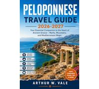 PELOPONNESE TRAVEL GUIDE 2026-2027: Your Essential Companion to the Heart of Ancient Greece - Myths, Mountains, and Mediterranean Magic