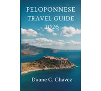 PELOPONNESE TRAVEL GUIDE 2026: Explore Greece’s Ancient Heart and Coastal Beauty