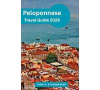 Peloponnese Travel Guide 2026: Planning Routes, Historic Sites, Coastal Towns, and Practical Travel Tips