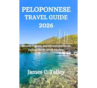 PELOPONNESE TRAVEL GUIDE 2026: Secrets, Culture, and Adventures for an Unforgettable Greek Journey.