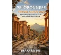 PELOPONNESE TRAVEL GUIDE 2026: Top Attractions, Hidden Gems & Ancient Ruins in Greece (WanderPeak Adventure Guides)