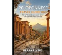 PELOPONNESE TRAVEL GUIDE 2026: Top Attractions, Hidden Gems & Ancient Ruins in Greece (WanderPeak Adventure Guides)