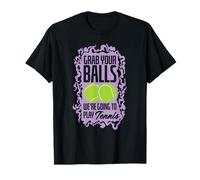 Pelotas de Tenis Agarra Tus Pelotas, Juega Tenis Camiseta