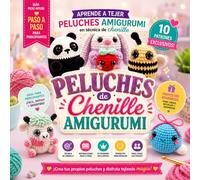 Peluches de Ganchillo Amigurumi: Libro de Ganchillo Amigurumi con Lana Chenille: 10 Patrones de Peluches Adorables para Principiantes | Aprende a Tejer Muñecos de Ganchillo Paso a Paso