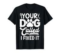 Peluquería Canina Your Dog Called I Fixed It Funny Grooming Camiseta