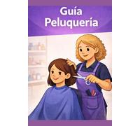 Peluquería: Guía básica de peluquería profesional (Guías básicas de formación profesional)
