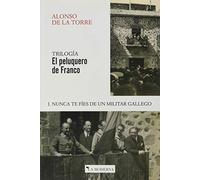 El Peluquero De Franco I. Nunca Te Fies De Un Militar Gallego
