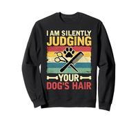 Peluquero de Perros I Am Silently Judging Your Dogs Sudadera