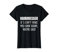 Peluquero Si no Puedo hacerte lucir Bien, Eres Feo Divertido Camiseta gráfica económica, Mujer, Negro, XS