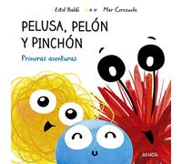 Pelusa, Pelón y Pinchón: Primeras aventuras (PRIMEROS LECTORES - Primeros lectores)