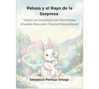 Pelusa y el Rayo de la Sorpresa: Cuento interactivo sobre la capacidad de asombro y lo inesperado: Un libro para fomentar la curiosidad en niños de ... de 3 a 7 años: 5 (Mis Seis Colores Internos)