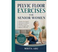 Pelvic Floor Exercises for Senior Women: Simple Low Impact Workouts to Better Bladder Control, Core Strength, and Balance After 60