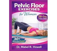 Pelvic Floor Exercises for Women: Easy-to-follow illustrated exercises to strengthen your core, improve bladder control, and boost confidence in 10 ... Pelvic Floor Challenge. (PELVIC HEALTH)