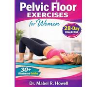 Pelvic Floor Exercises for Women: Easy-to-follow illustrated exercises to strengthen your core, improve bladder control, and boost confidence in 10 ... Pelvic Floor Challenge. (PELVIC HEALTH)