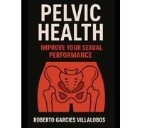 Pelvic Health: Improve Your Sexual Performance