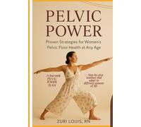 PELVIC POWER: Proven Strategies for Women’s Pelvic Floor Health at Any Age