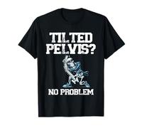 Pelvis Inclinada Sin Problema Quiropráctico Hueso Quiropráctico Cuidado de la salud Camiseta