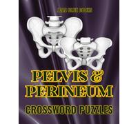 Pelvis & Perineum Crossword Puzzle Book: An Interactive Study Aid for Medical Students, Nursing Students & Healthcare Professionals